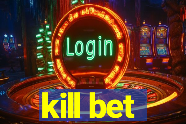 kill bet